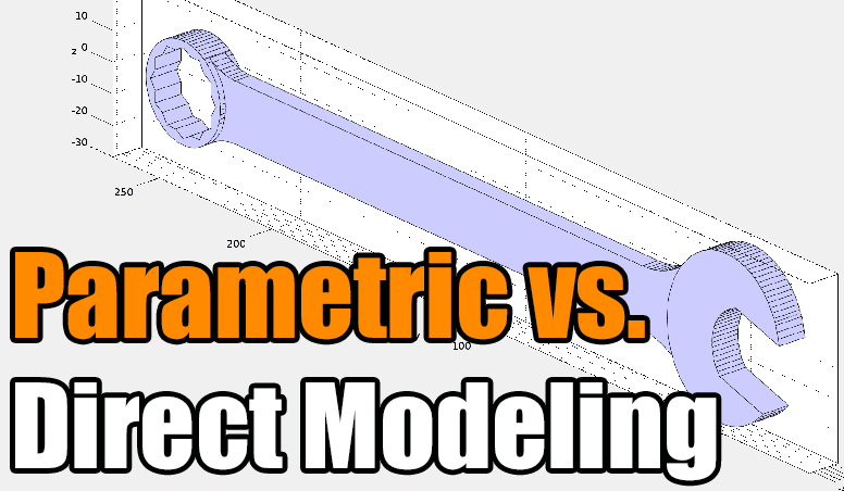 Parametric 3D Modeling Vs Direct Modeling