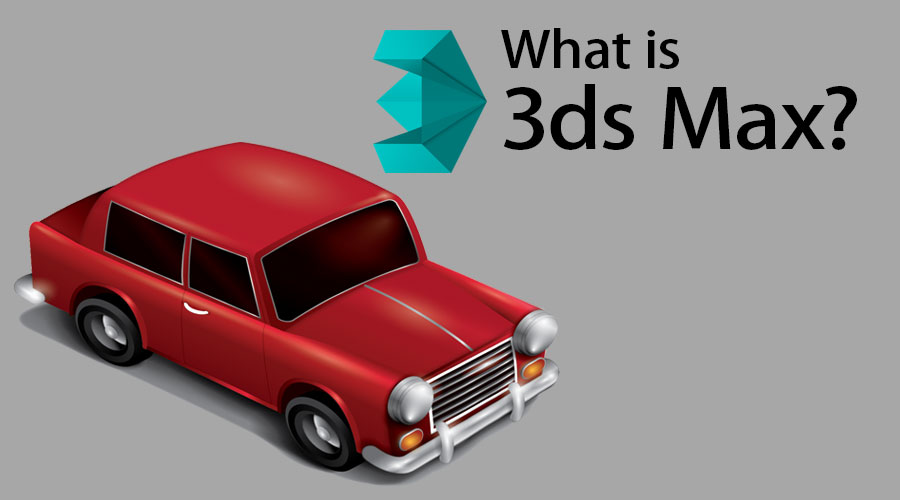 What Is 3ds Max | Guide to Benefits and Various Subsets of 3ds Max