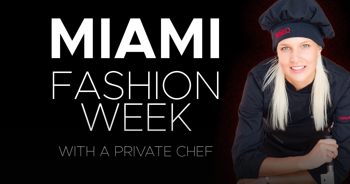 Exquisite Culinary Experience at Miami Fashion Week with a Personal Chef