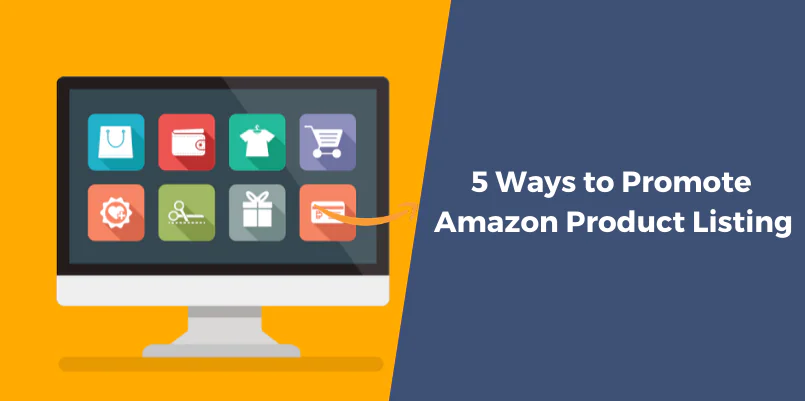 5 Easy Ways to Promote Amazon Product Listing