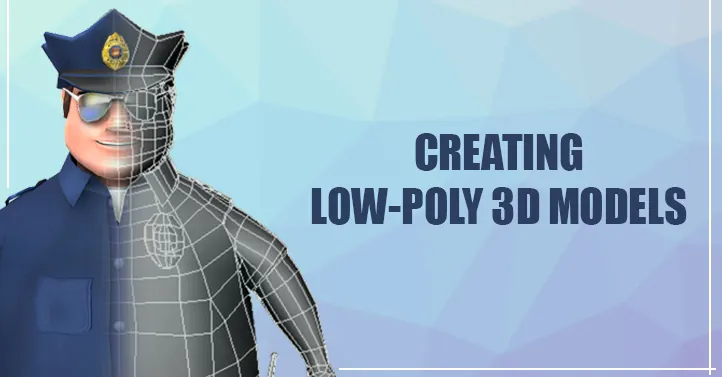 8 Tips to Create Best Low-Poly Character Models