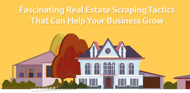 Watch Out: How Real Estate Scraping Is Taking Over and why they matter.