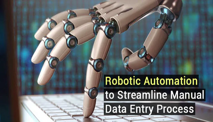 How to Streamline Data Entry Processes with Robotic Automation?