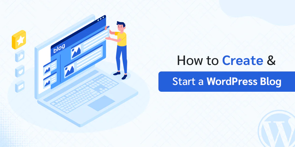 How To Start a WordPress Blog? It's Not as Difficult as You Think