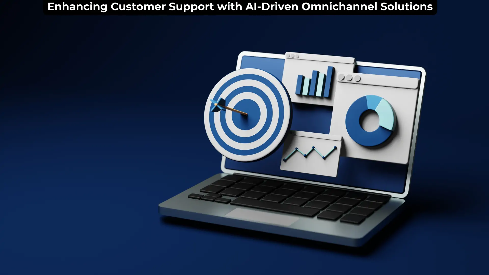 Enhancing Customer Support with AI-Driven Omnichannel Solutions